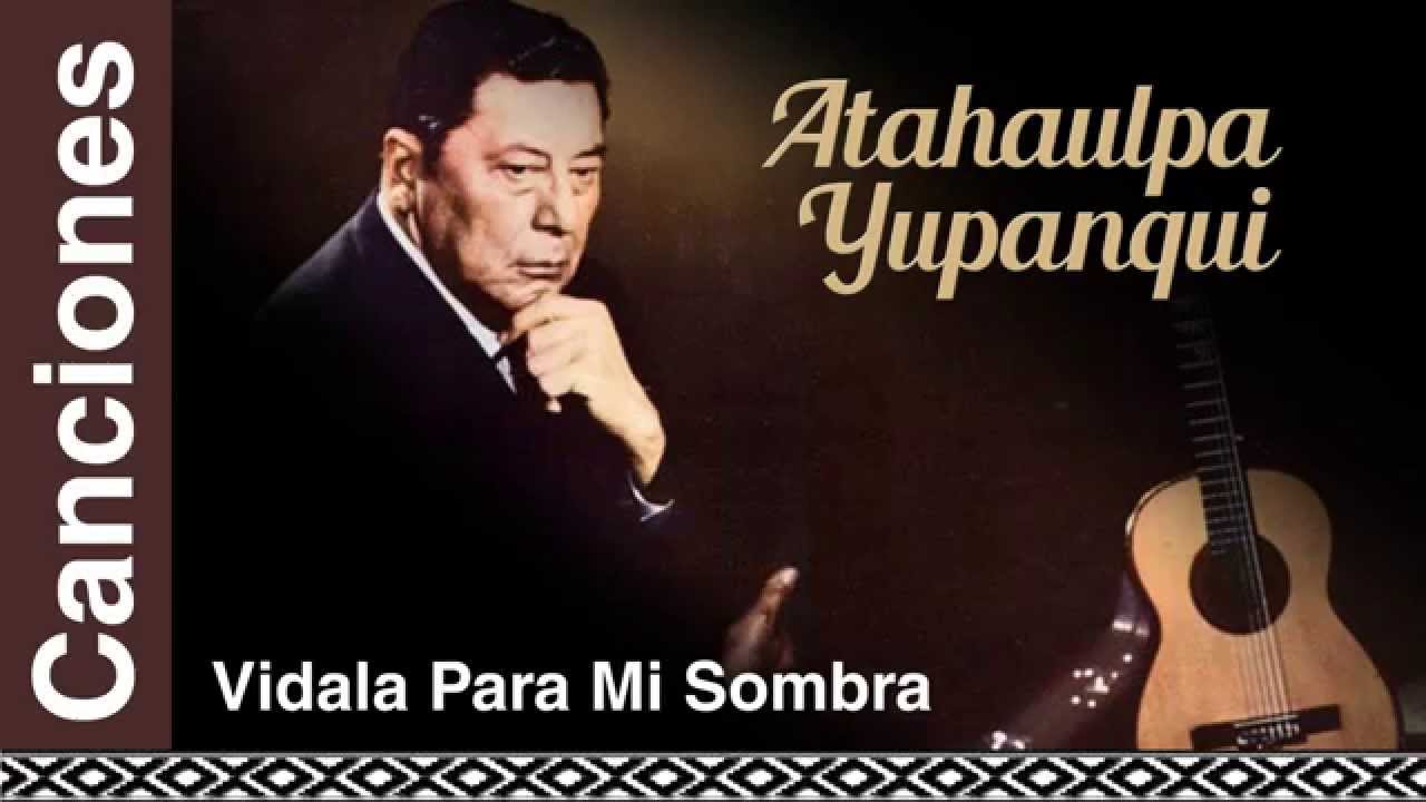 Atahualpa Yupanqui - Vidala Para Mi Sombra