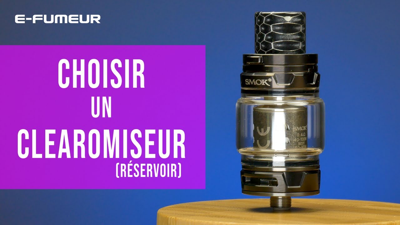 Tuto cigarette &eacute;lectronique - Choisir un clearomiseur - E-Fumeur new