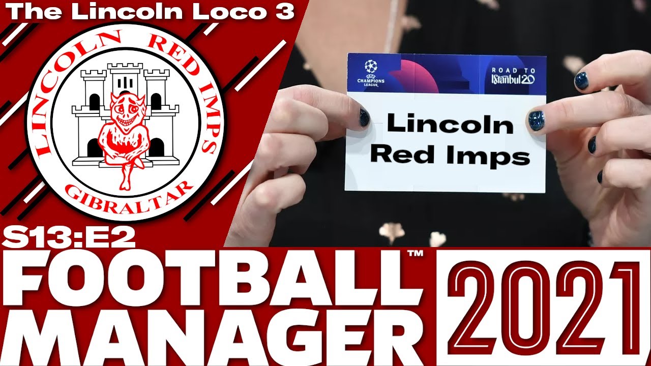 The Lincoln Loco 3 | FM21 | THE CHAMPIONS LEAGUE | Football Manager 2021 | S13 E01