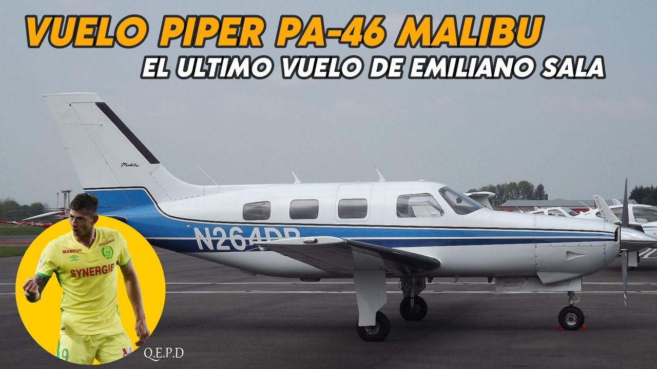 El último vuelo de Emiliano Sala - Accidente avión Piper PA-46 Malibú