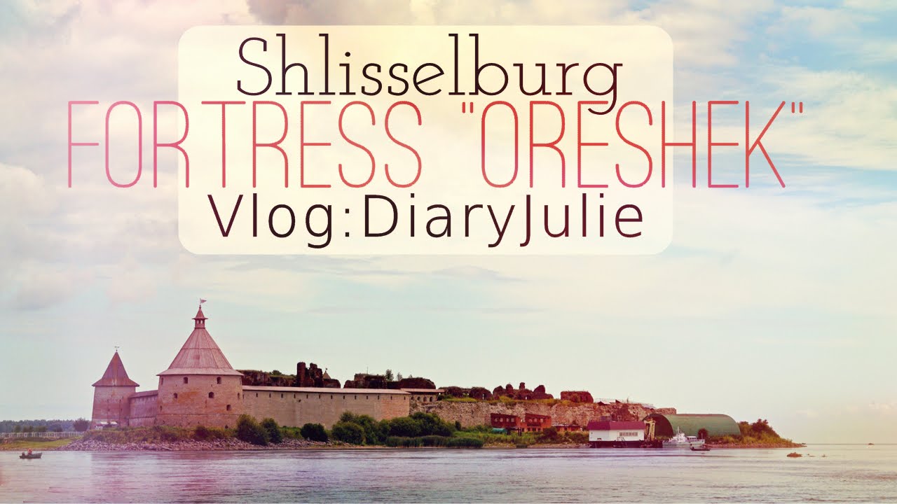 Vlog:DiaryJulie - Shlisselburg - Fortress 