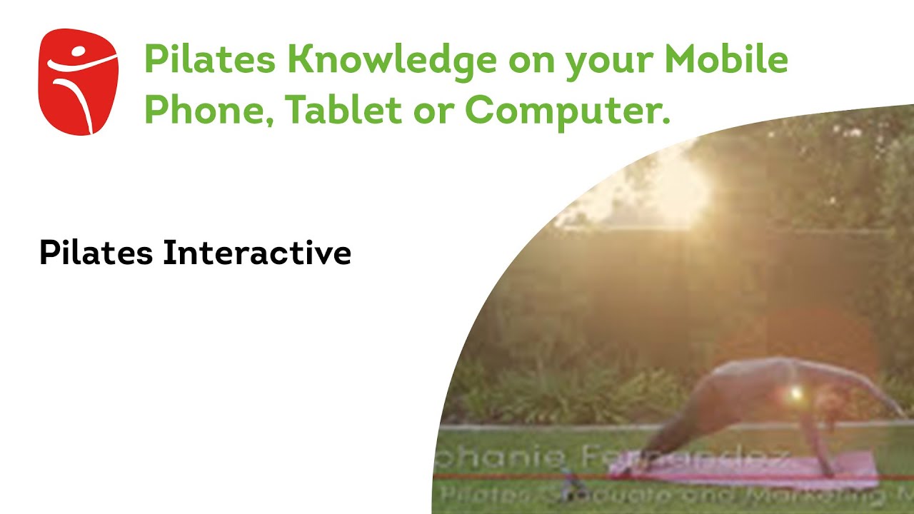 Pilates Interactive: Pilates Knowledge on your Mobile Phone, Tablet or Computer.