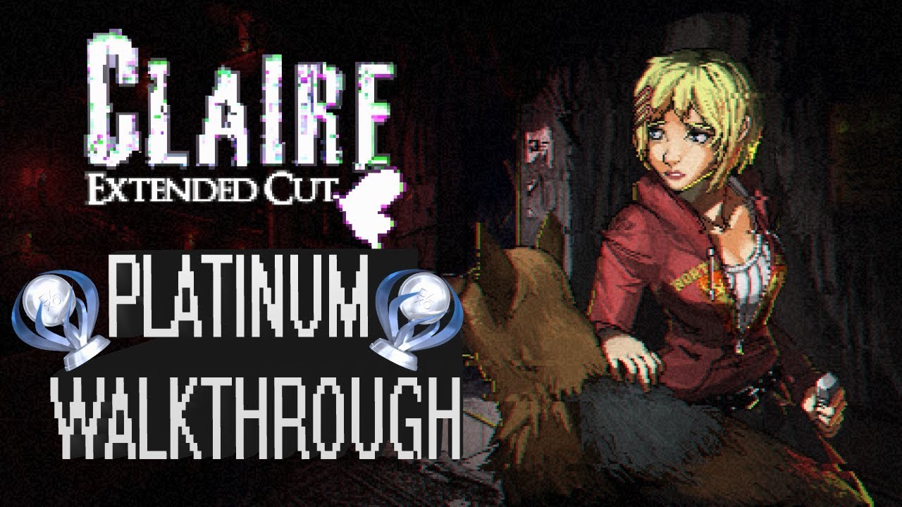Claire Extended Cut - Platinum Walkthrough - Trophy & Achievement Guide -  All Collectibles