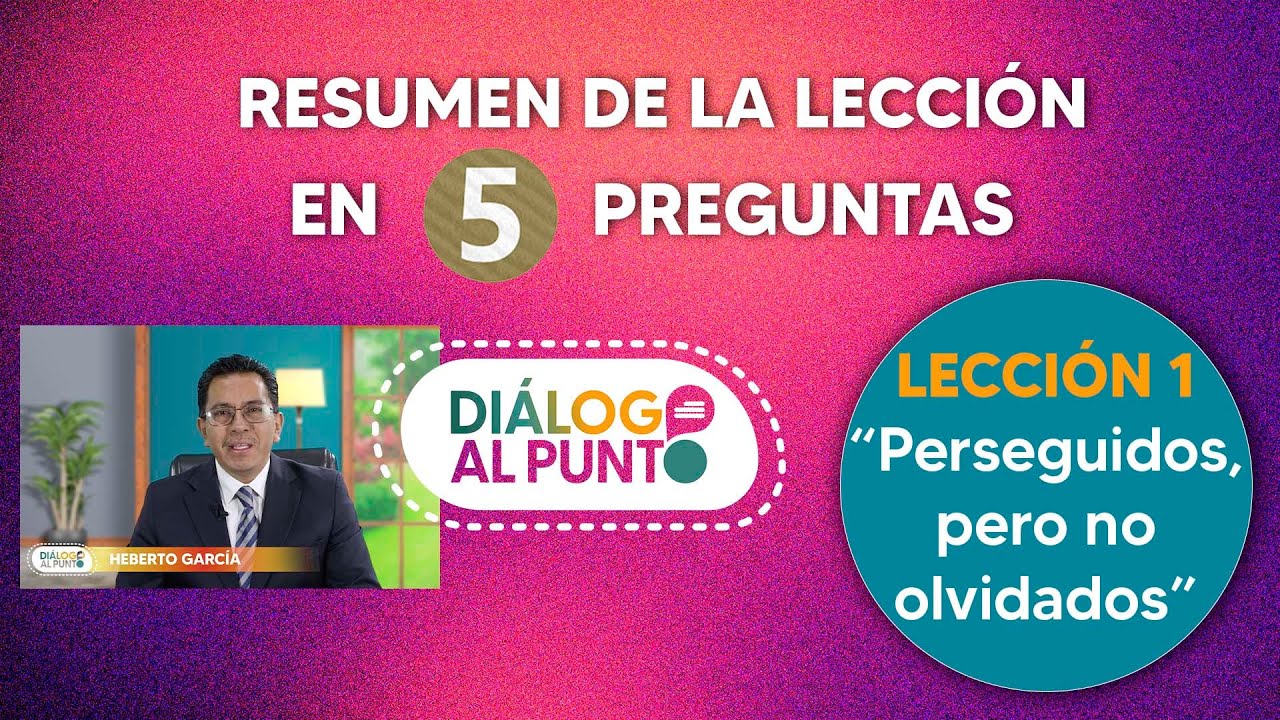 LECCION 1  PERSEGUIDOS, PERO NO OLVIDADOS