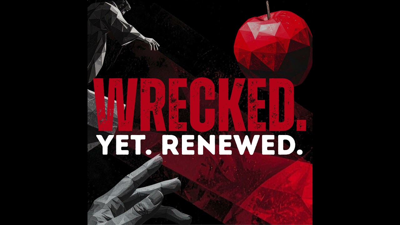 WRECKED. YET. RENEWED. - Wrecked by Me (10/26/25)
