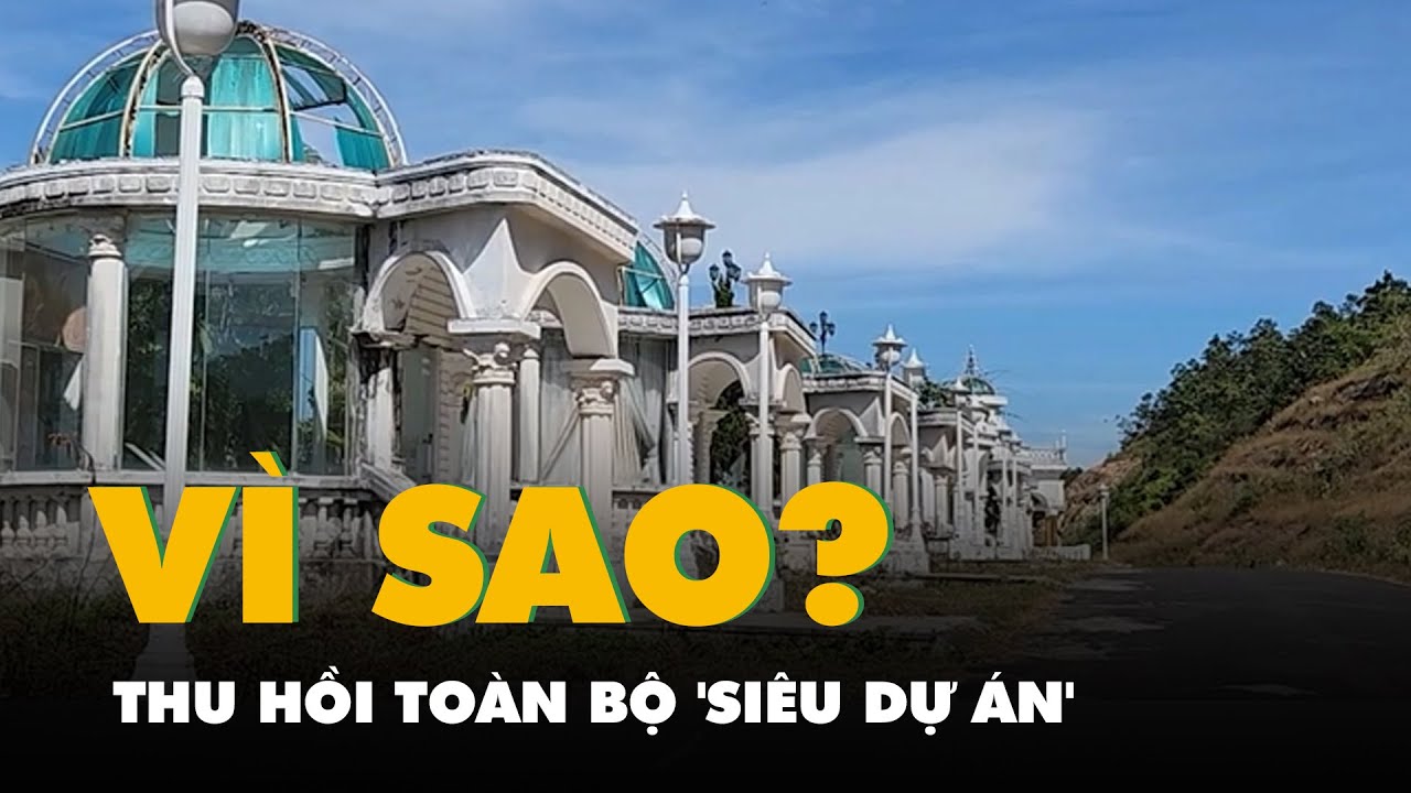 Vì sao UBND tỉnh Lâm Đồng thu hồi toàn bộ 'siêu dự án' Sài Gòn Đại Ninh?