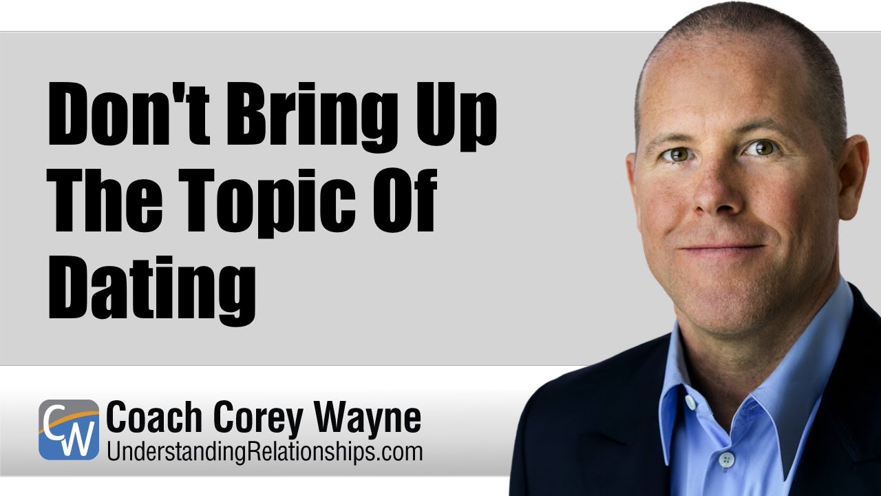 Don't Bring Up The Topic Of Dating