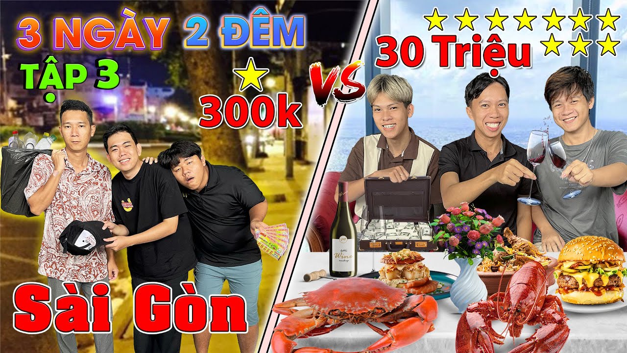 3 Ngày 2 Đêm Du Lịch 1 SAO vs 10 SAO - Tập 3: Thử Thách 50h Du Lịch SÀI GÒN 300k vs 30 triệu