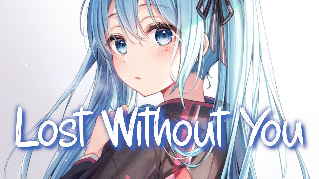 「Nightcore」 Lost Without You - Kygo ft. Dean Lewis ♡ (Lyrics)