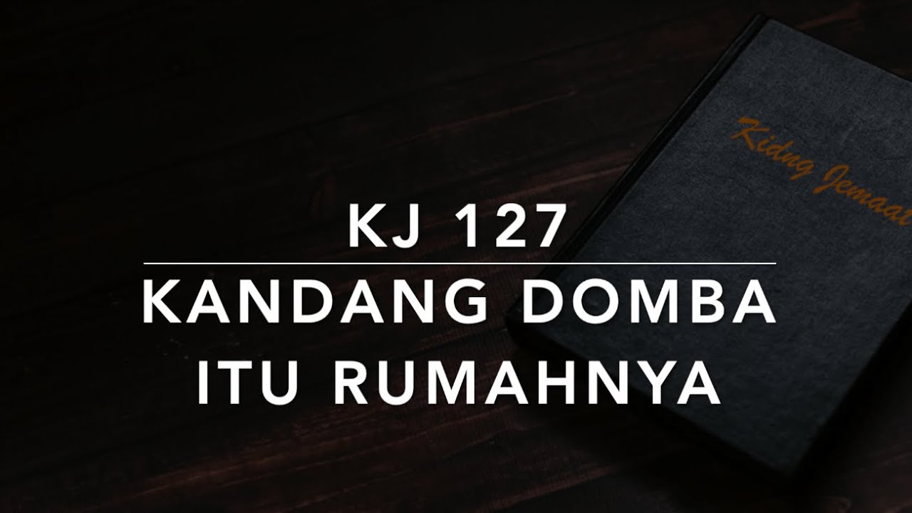 KJ 127 Kandang Domba Itu RumahNya (See Him Lying on a Bed of Straw) - Kidung Jemaat