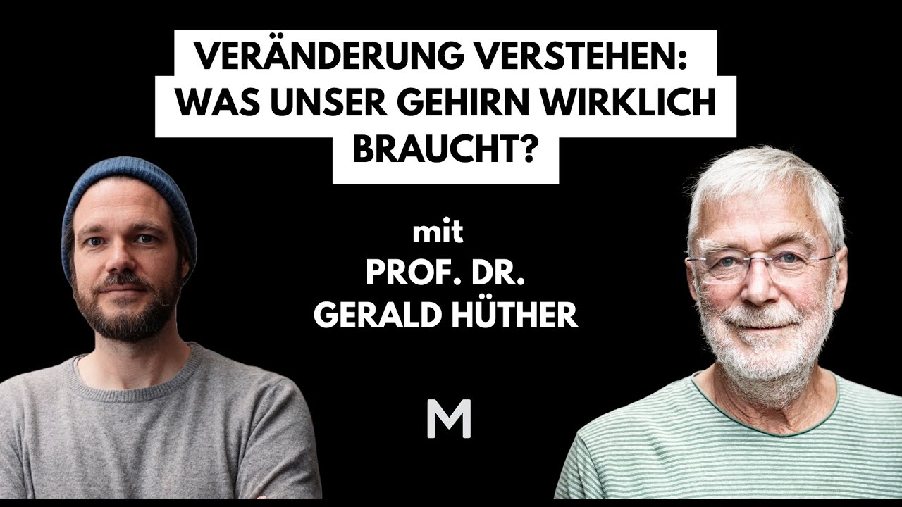 109 Wie geht das Hirn mit Veränderung um, Prof. Dr. Gerald Hüther?