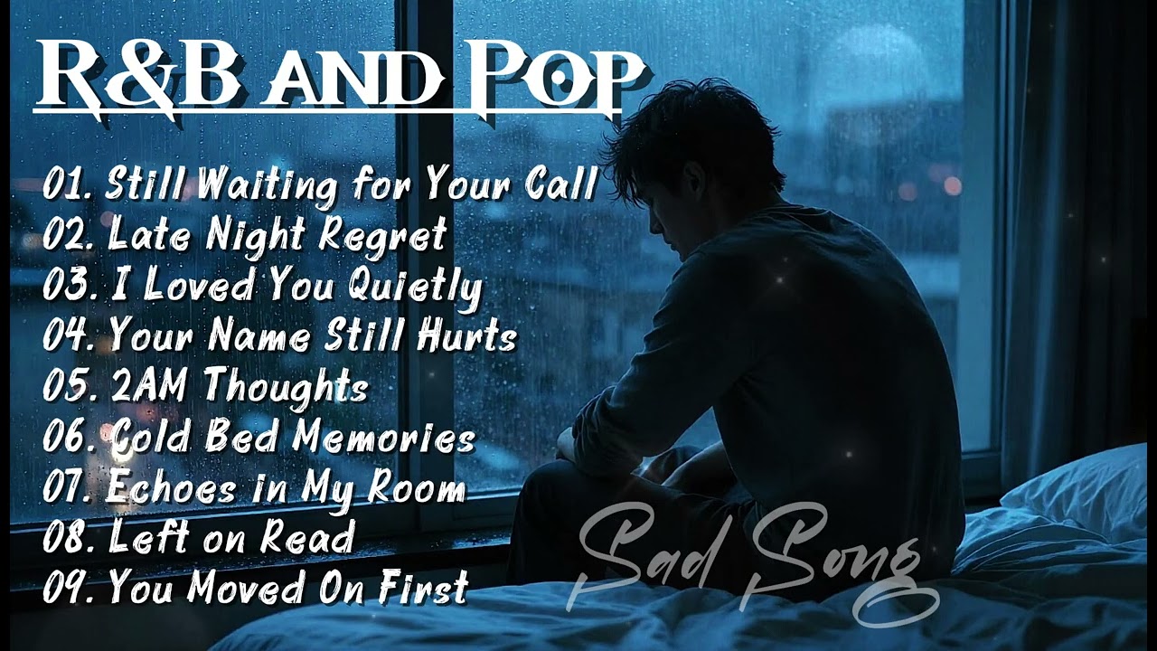 R&B & Pop Sad Songs – Late Night Feelings & Heartbreak Vibes