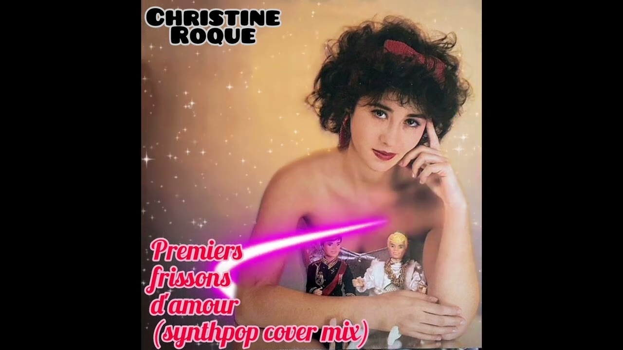Christine Roque - Premiers frissons d'amour (Synthpop cover mix)
