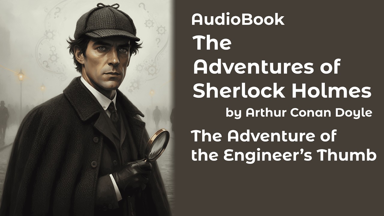 The Adventure of Engineer’s Thumb|The Adventures of Sherlock Holmes by Arthur Conan Doyle|Audiobook