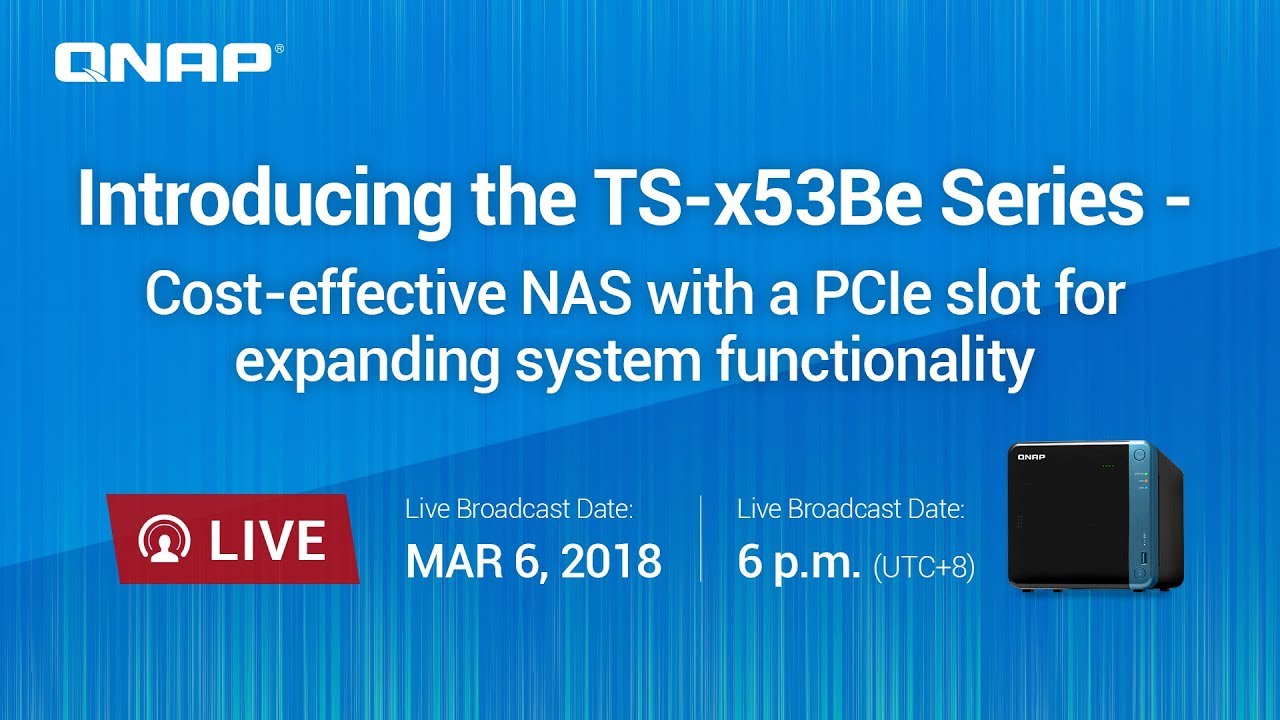 Introducing the TS-x53Be Series - Cost-effective NAS with a PCIe slot