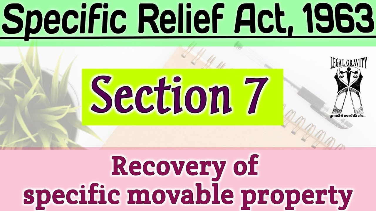 Section 7. Recovery of specific movable property | Specific Relief Act 1963