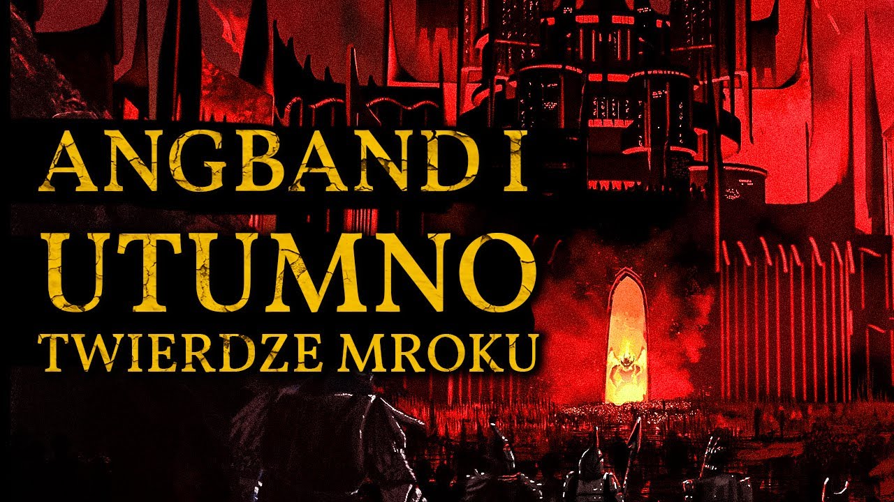 Angband i Utumno - Najmroczniejsze Twierdze Zła