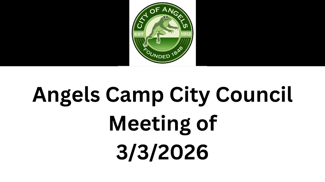 Angels Camp City Council Meeting of 3/3/2026