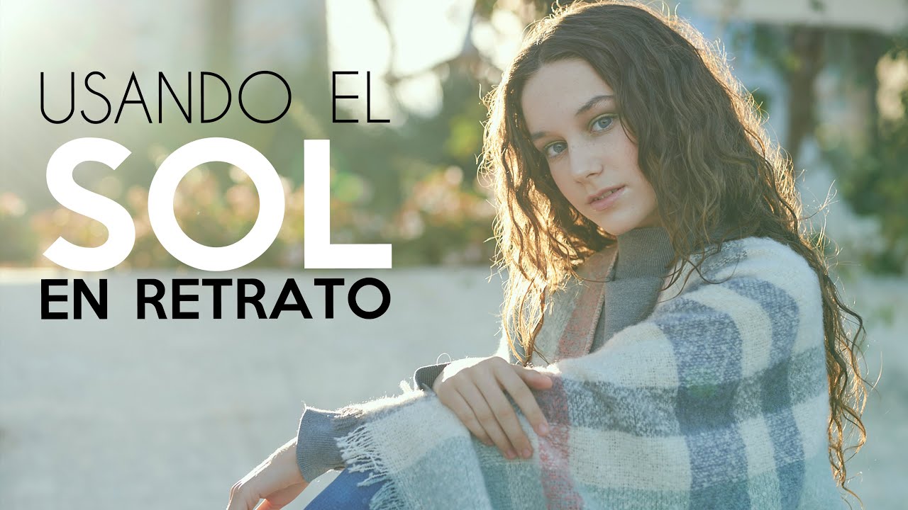 Usando el SOL ☀📸 para retratos en exteriores