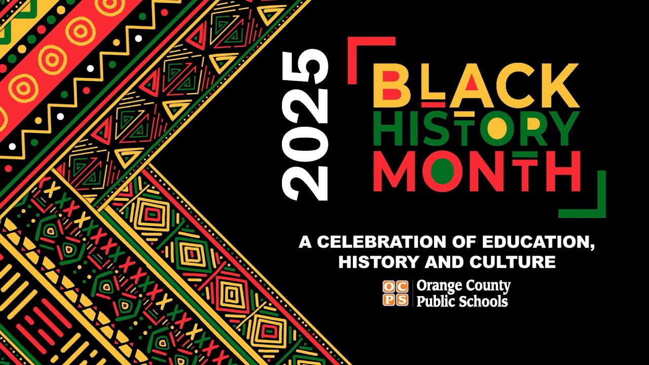 OCPS 2025 Black History Month- A Celebration of Education, History and Culture