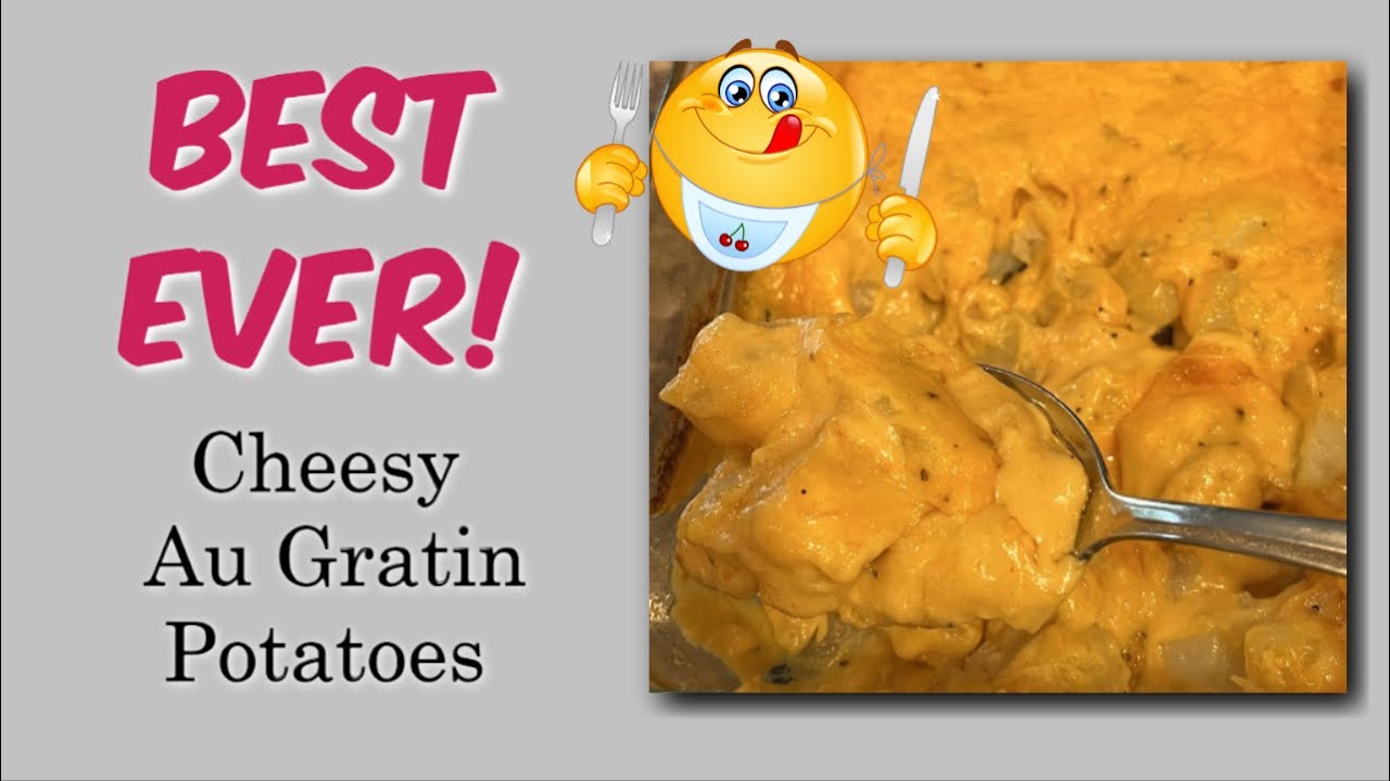 Easy and Oh So Cheesy Au Gratin Potatoes