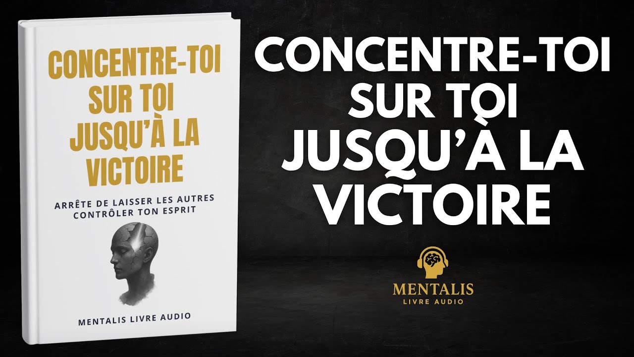 Concentre-toi sur toi jusqu’à la victoire | Livre audio complet