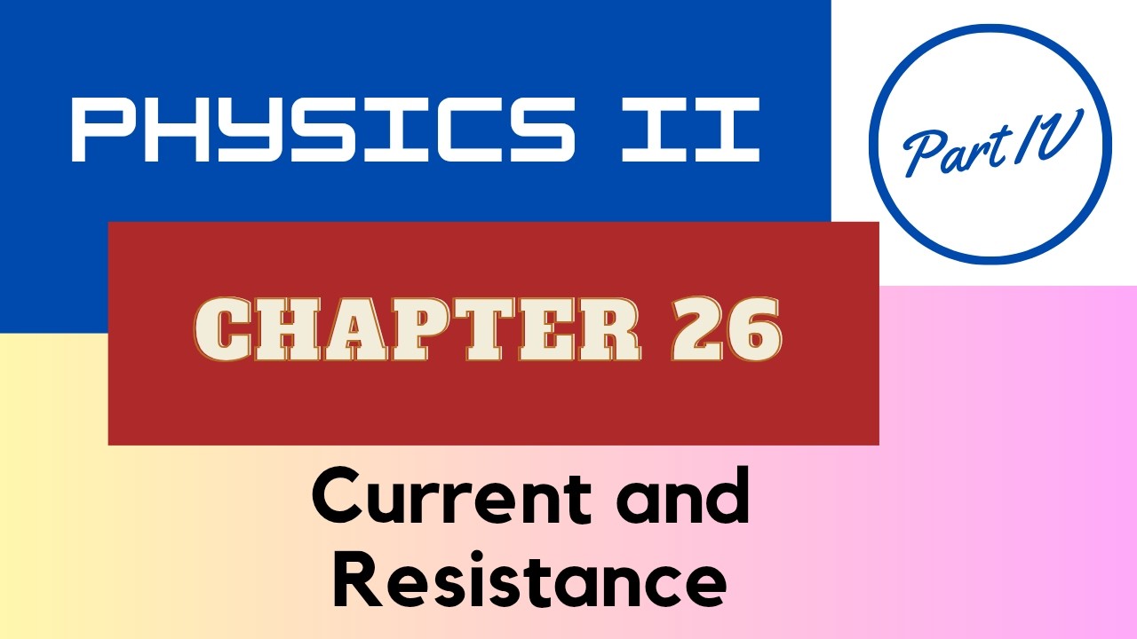 Physics II - Chap. 26 Current and Resistance - Part IV - Spring 2026 [AI Scripted]