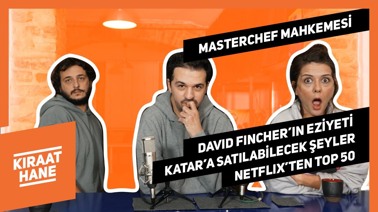 MasterChef Mahkemesi, David Fincher'ın Eziyeti, Katar'a Satılabilecek Şeyler | Kıraathane #47