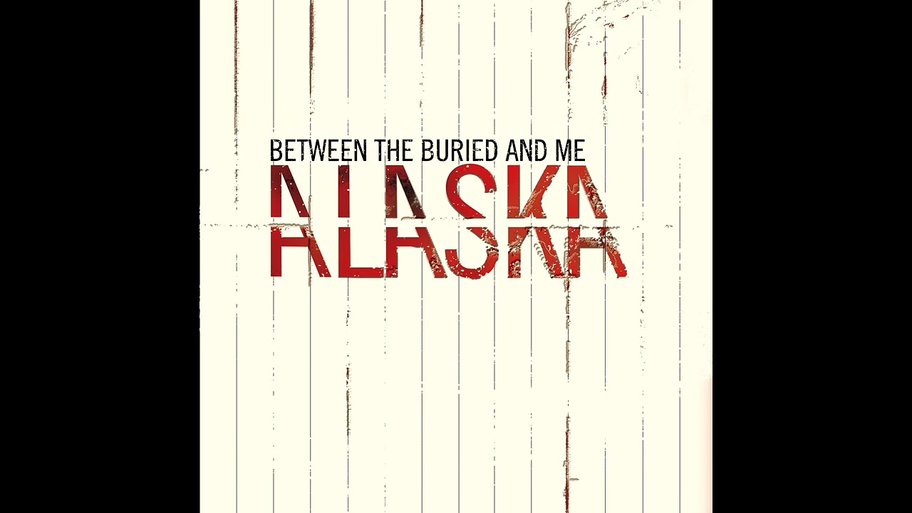 Alaska full album - Between the Buried and Me