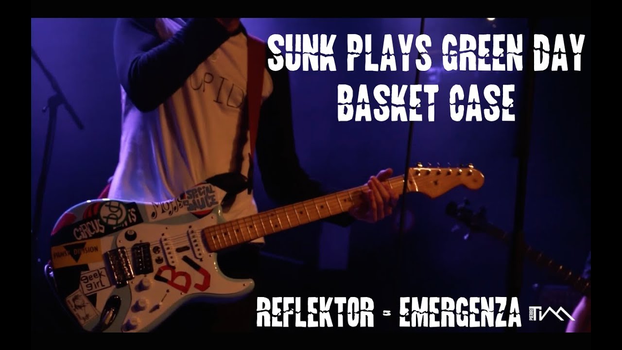 SUNK plays GREEN DAY - Basket Case - Reflektor - Emergenza