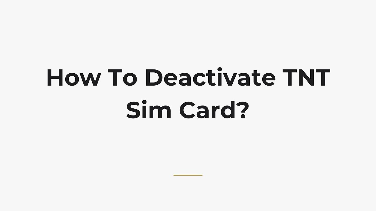 How To Deactivate TNT Sim Card?