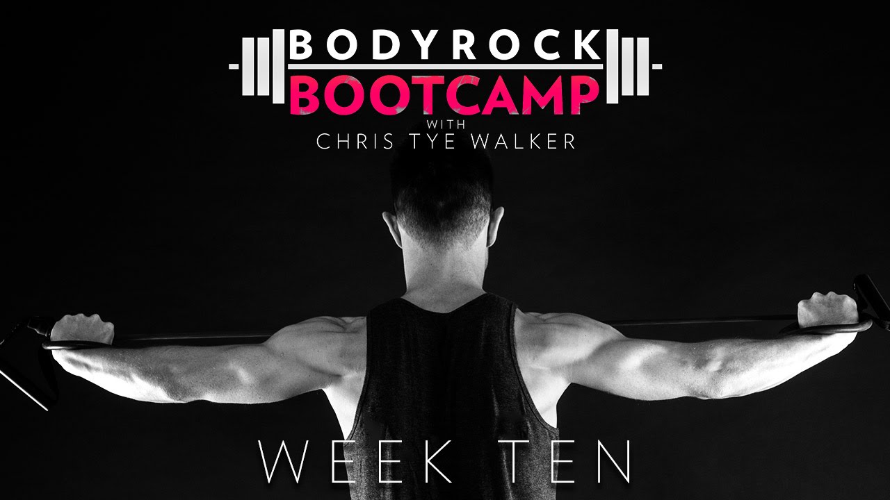 BodyRock Bootcamp | Chris Tye Walker | Week 10