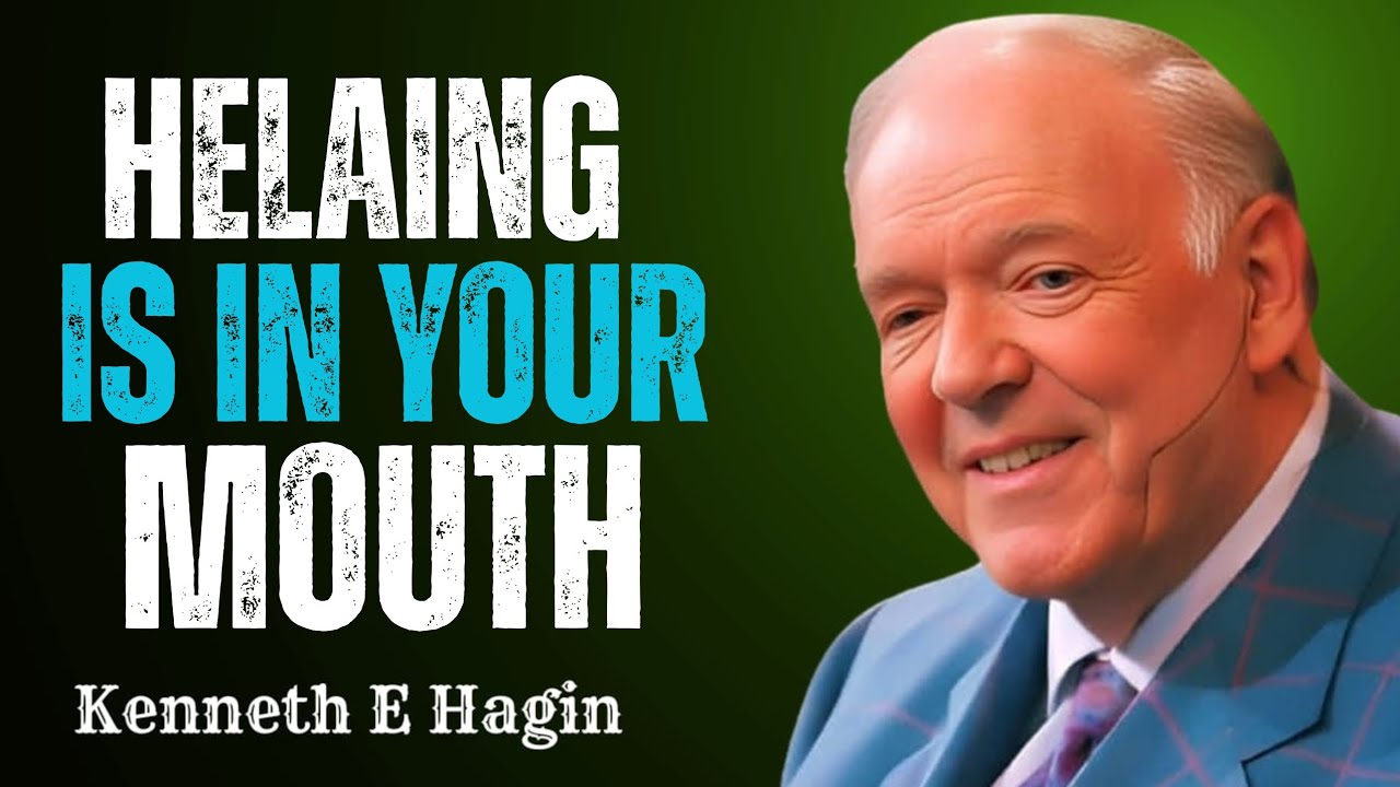 The Words You Speak Decide Your Healing (Kenneth E. Hagin)