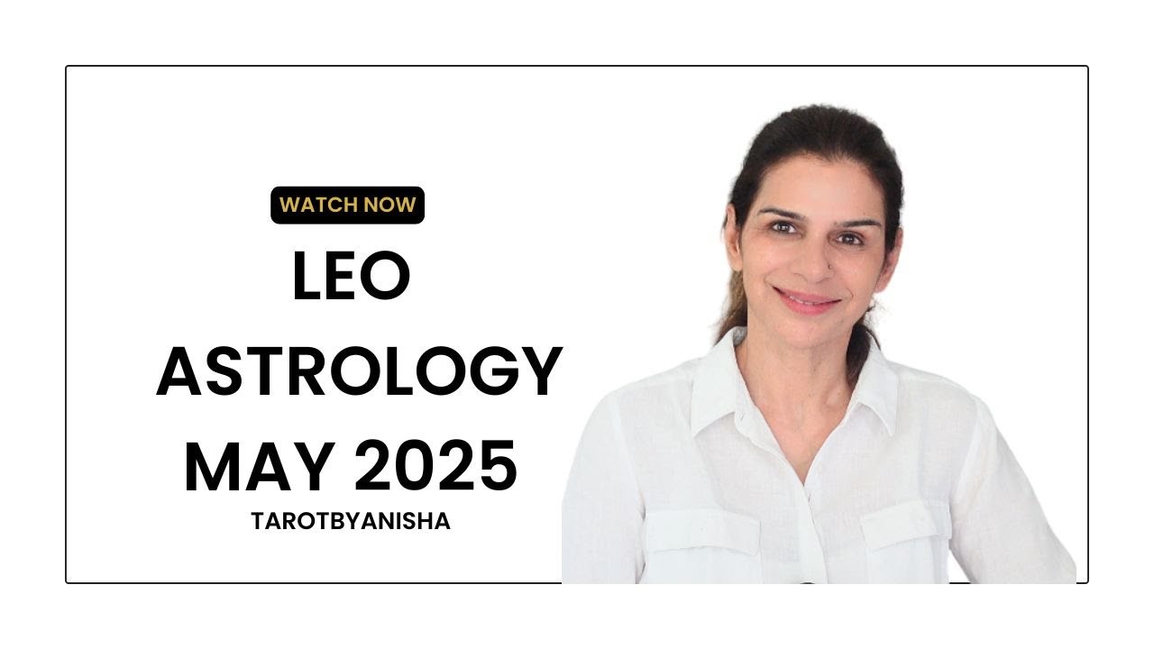 Leo May 2025 Monthly Astrology Horoscope | Tarot by Anisha