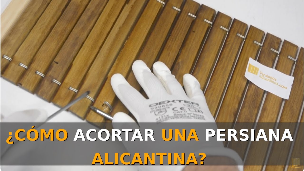 ¿Cómo Acortar el Alto de una Persiana Alicantina?