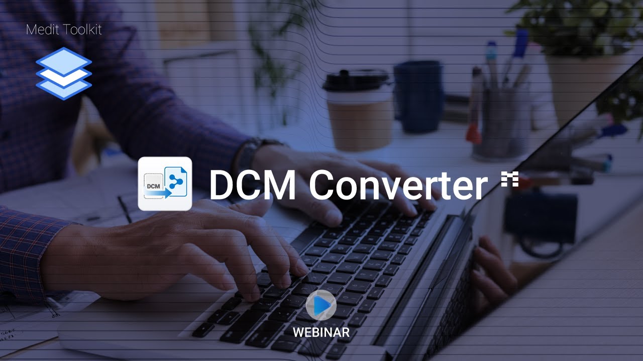 Medit Webinar - DCM Converter (Pre-recorded)