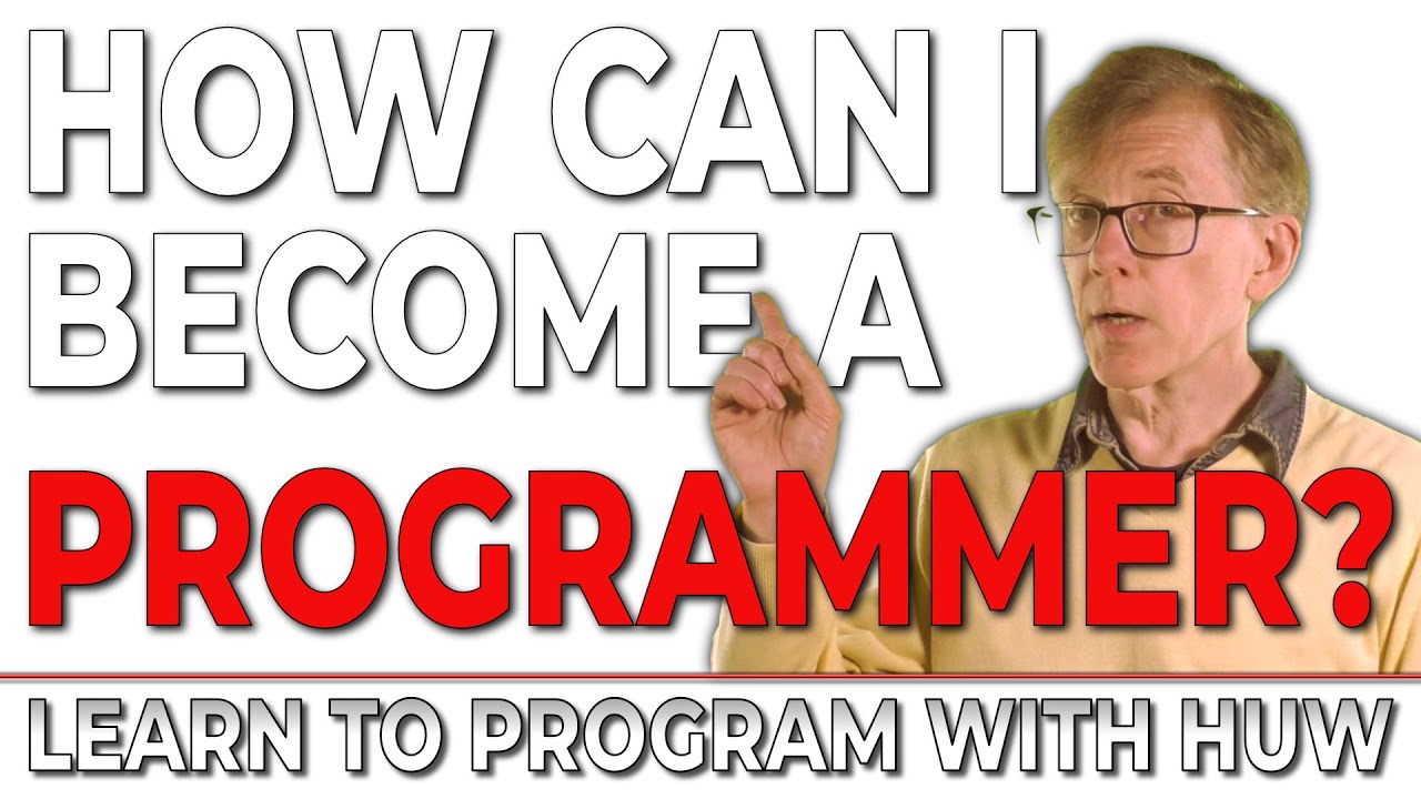 How Can I Become a Programmer? (Learn To Program With Huw)