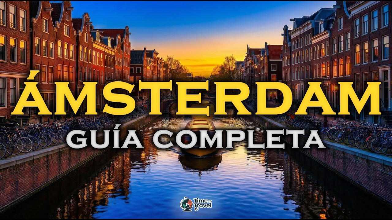 ÁMSTERDAM | La Guía Perfecta para Organizar tu Viaje