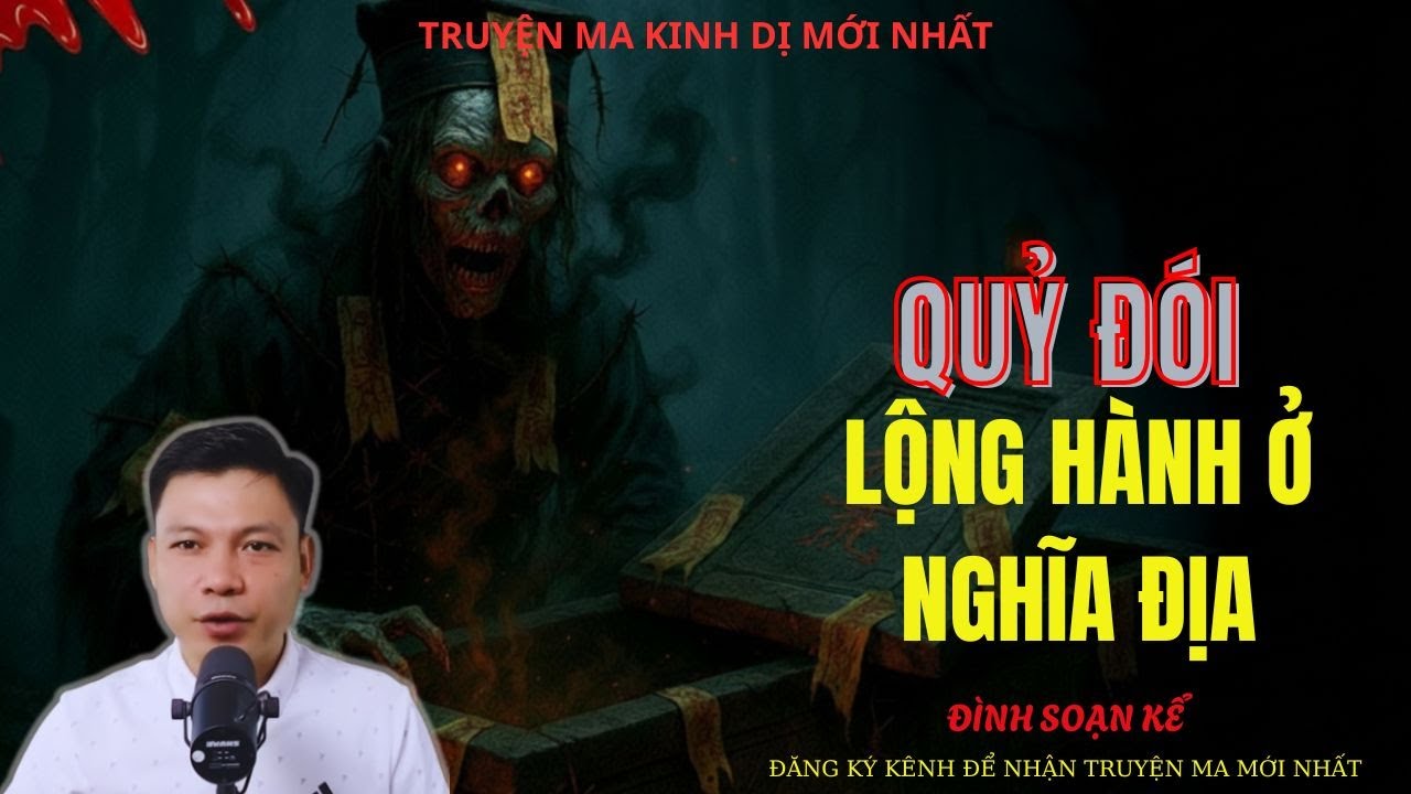 TRUYỆN MA ĐÌNH SOẠN : QUỶ ĐÓI LỘNG HÀNH Ở NGHĨA ĐỊA | MC: ĐÌNH SOẠN MỚI NHẤT