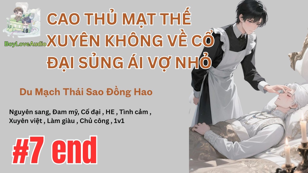 Tập 7 end : Cao thủ mạt thế xuyên không về cổ đại sủng ái vợ nhỏ