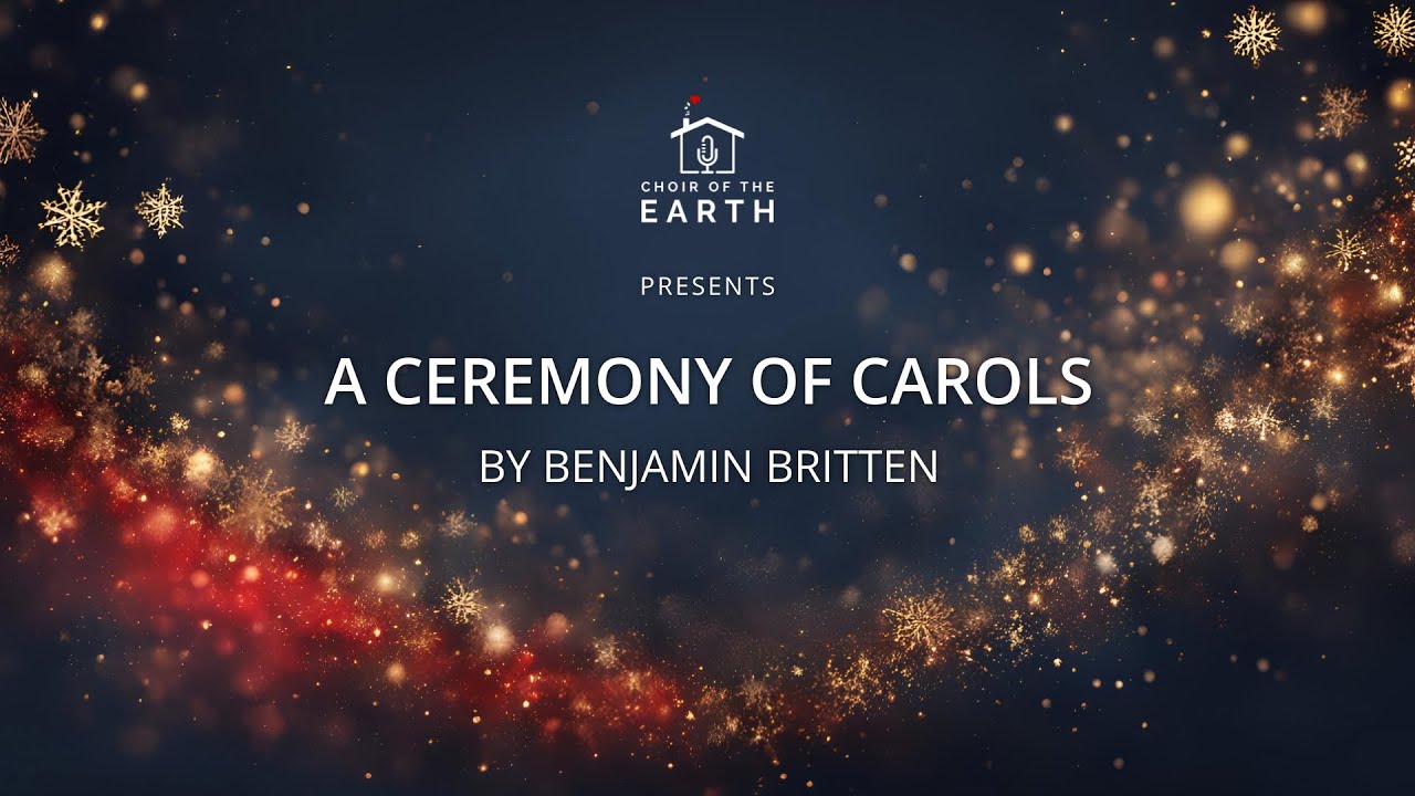 A Ceremony of Carols by Benjamin Britten - performed by Choir of the Earth