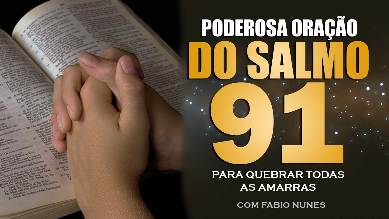PODEROSA ORAÇÃO DO SALMO 91 PARA QUEBRAR AS AMARRAS
