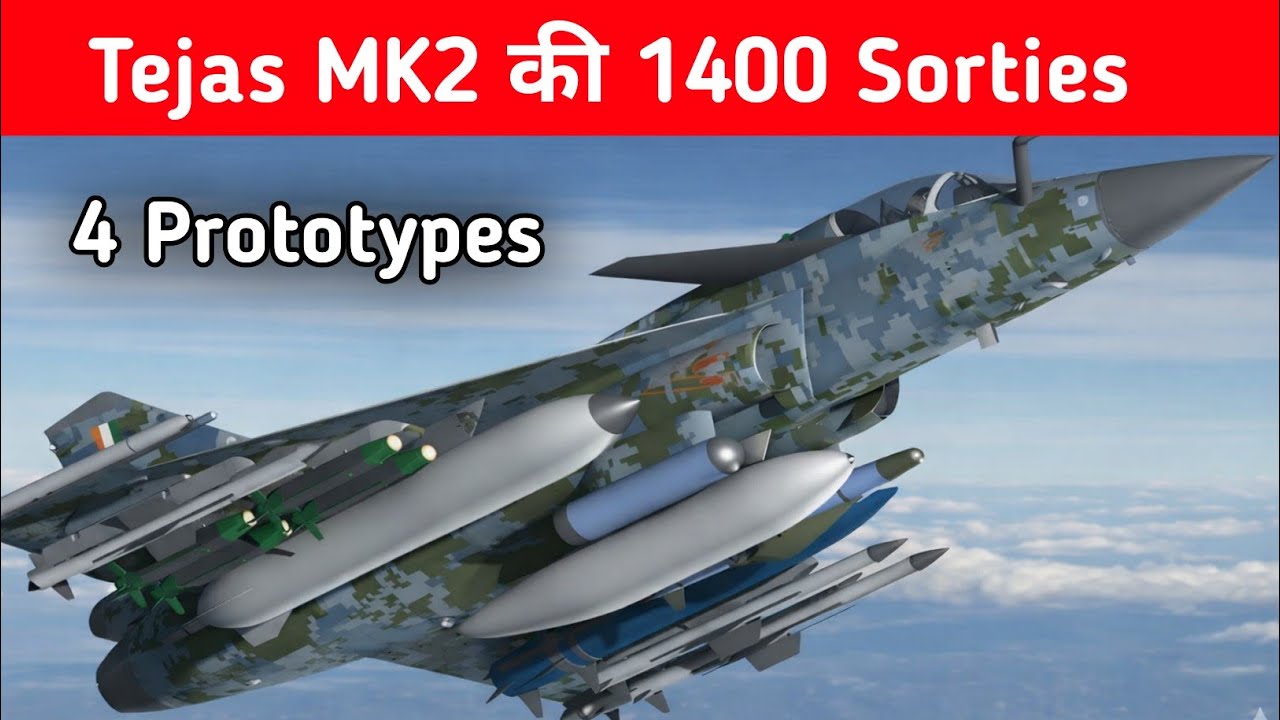 Big- Tejas MK2 की 1400 Sorties - 4 Prototypes of Tejas MK2 Fighter Jet 
