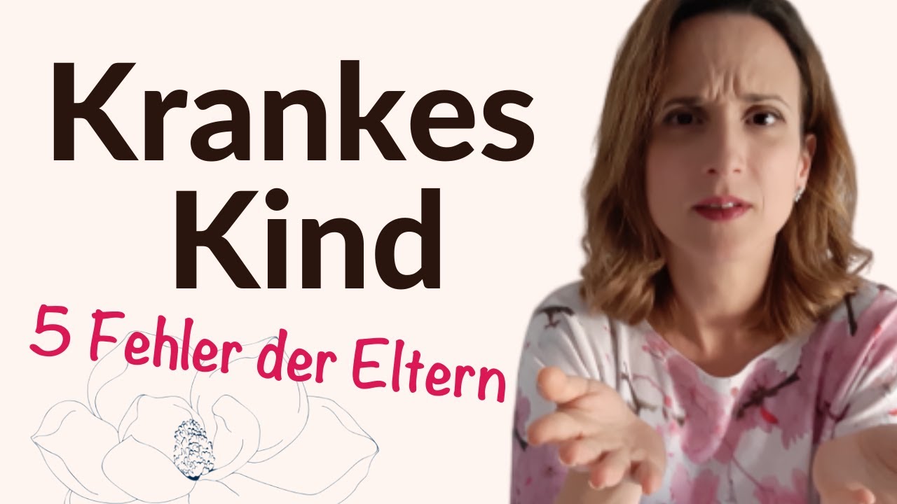 Kind krank - Die 5 häufigsten Fehler der Eltern