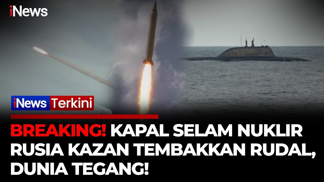 BREAKING! Dunia Tegang, Kapal Selam Nuklir Rusia Kazan Uji Peluncuran Rudal di Laut Barents | iNews