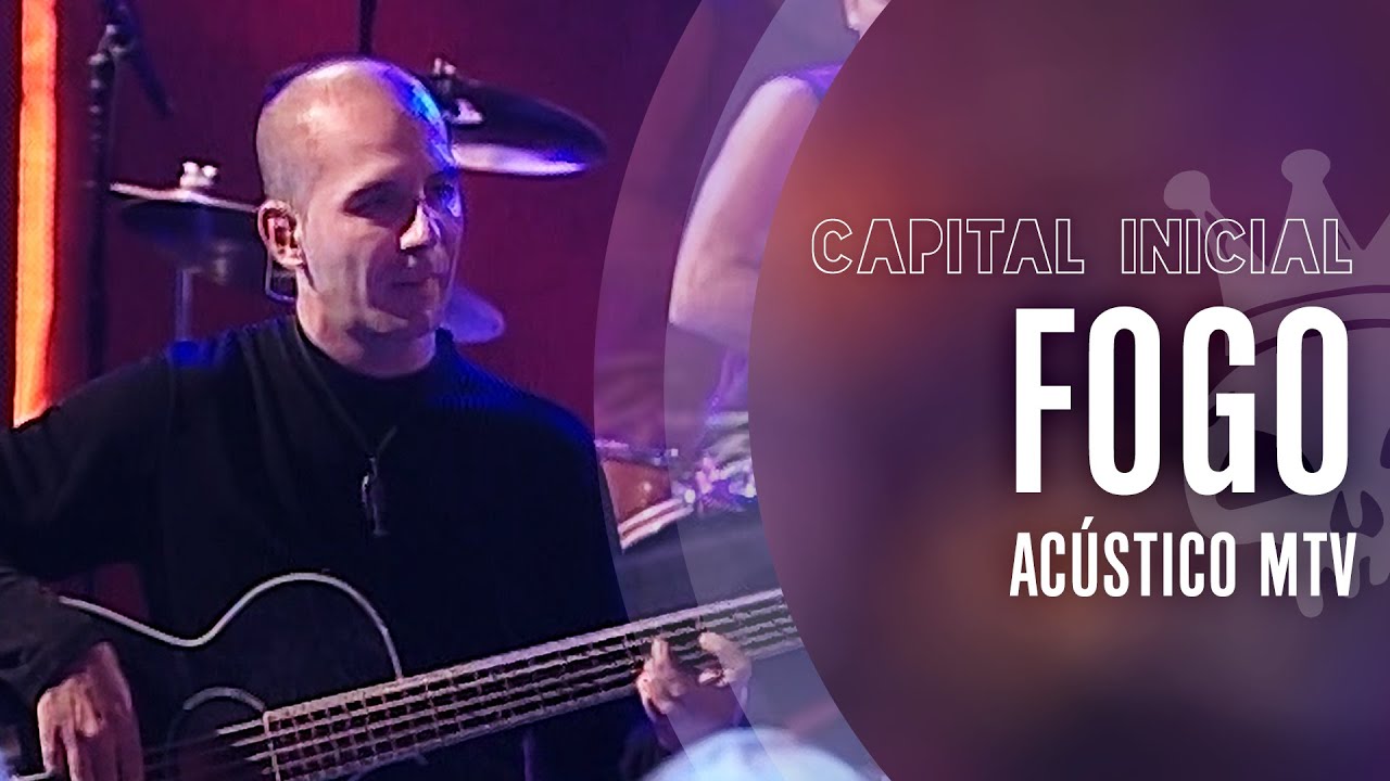 CAPITAL INICIAL | FOGO - AC&Uacute;STICO MTV