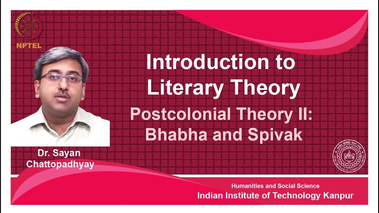 noc18-hs31 Lecture 34-Postcolonial Theory II:Bhabha and Spivak