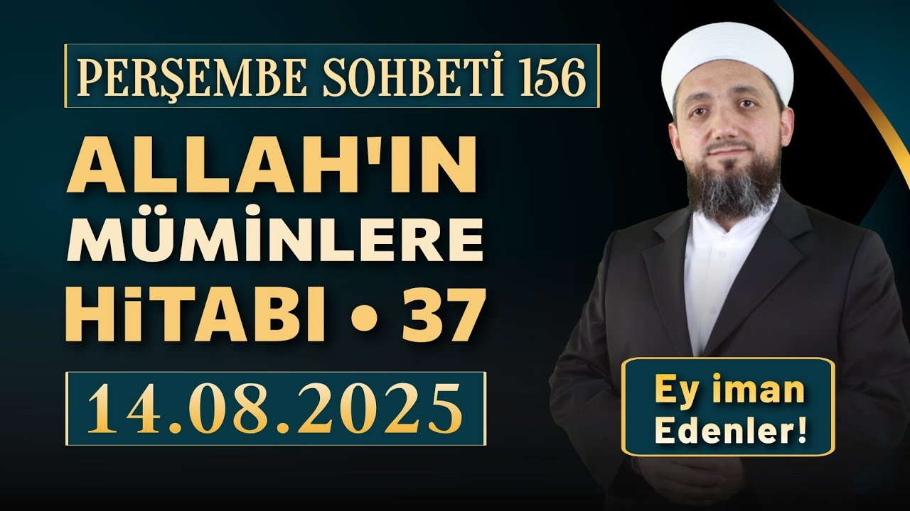 Perşembe Sohbeti | Ey İman Edenler 37 | 14.08.2025