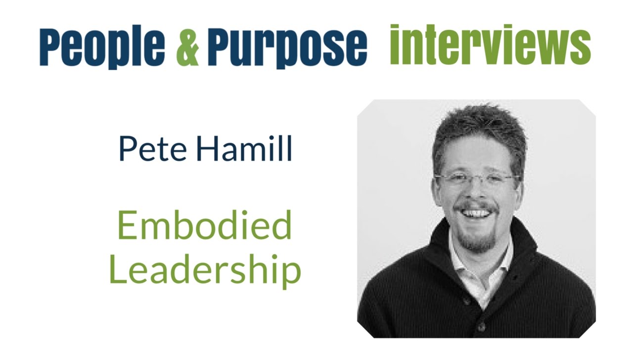 Embodied Leadership - interview with Pete Hamill
