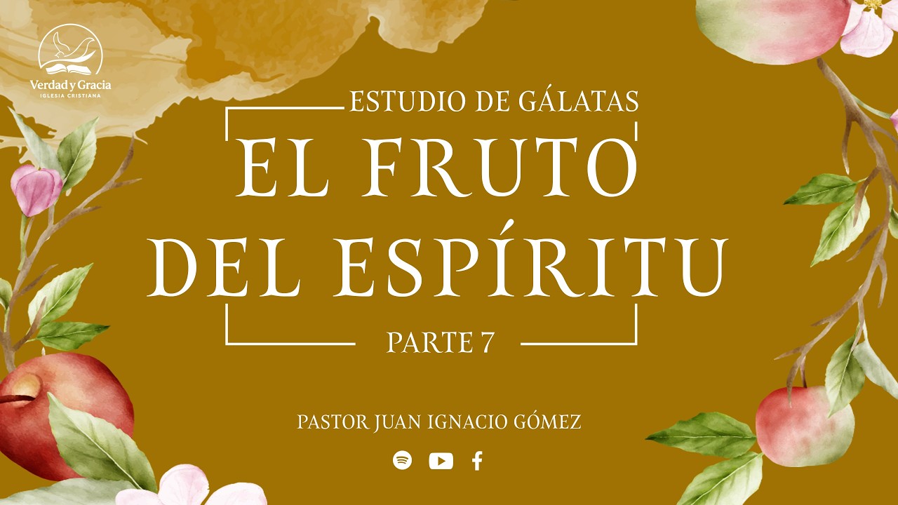 El fruto del Espíritu (Pte 7)- Gál 5:22-23